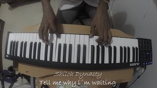 Video thumbnail of "Shiloh Dynasty - Tell Me Why I'm Waiting(Piano Cover)"