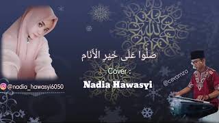 Shollu'ala khoiril anam ( ﺻﻠﻮﺍ ﻋﻠﻰ ﺧﻴﺮ ﺍﻷﻧﺎﻡ ) Nadia Hawasyi.   Special tahun baru 2019