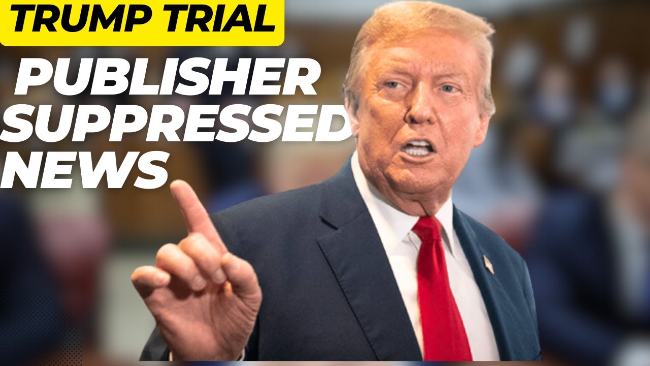 Trump trial: Publisher suppressed news