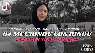 Download Lagu DJ LON RINDU LON RINDU KANDA SABE LON RINDU || DJ MEURINDU VIRAL TIKTOK TERBARU 2023 MP3