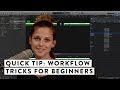 Quick Tip: Workflow tips for beginners