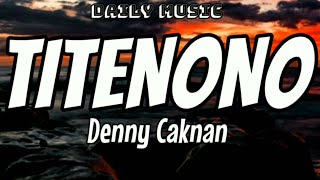 Titenono | Denny Caknan [Lirik Lagu]