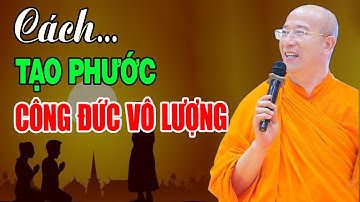 Cách Tạo Phước CÔNG ĐỨC VÔ LƯỢNG - Thầy Thích Trúc Thái Minh