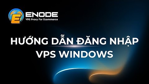 Hướng dẫn mua và đăng nhập VPS Windows tại Enode