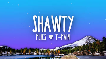 Plies, T-Pain - Shawty (Lyrics)