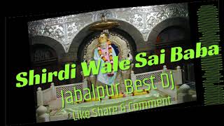 Shirdi Wale Sai Baba Dj Sagar Kanker {JABALPUR BEST DJ}