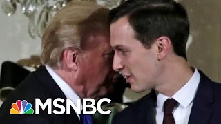 President Donald Trump, Ivanka Deny Special Treatment For Jared Kushner | Morning Joe | MSNBC