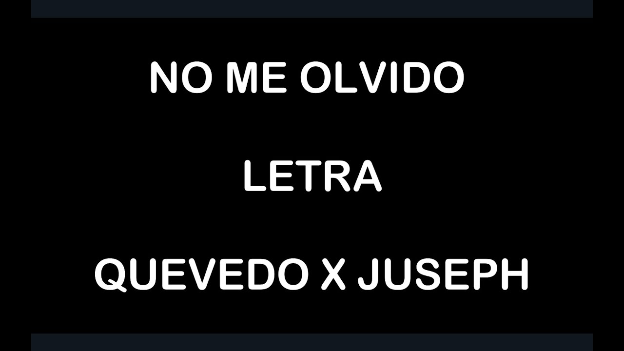 NO ME OLVIDO-QUEVEDO,JUSEPH (Letra/Lyrics) - YouTube