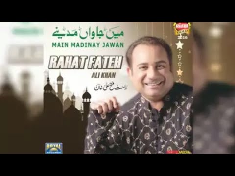 Main Honta Ty Ly K Duroodan Dy Tohfy Ay Hasrat Hy Mri Mein Jawa Madeeny By Rahat Fateh Ali Khan