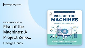 Rise of the Machines: A Project Zero Trust… by George Finney · Audiobook preview