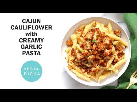 Garlic Pasta with Cajun Cauliflower | Vegan Richa Recipes
