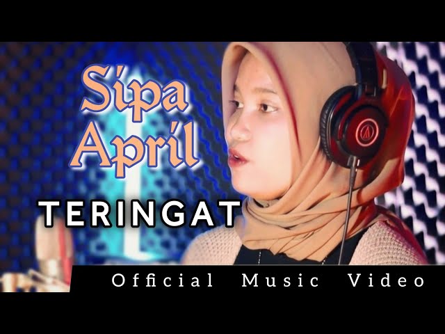 SIPA APRIL - TERINGAT (OFFICIAL MUSIC VIDEO) #sipaapril #viralditiktok class=