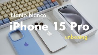 ☁️ iPhone 15 Pro (titanio blanco) | unboxing aesthetic ☕️ setup + prueba de cámaras 📷