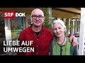 Bis ans Lebensende | Liebe auf Umwegen (3/5)  | Doku | SRF DOK