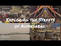 Ahmedabad ki galiyon ki sair exploring famous places of ahmedabad