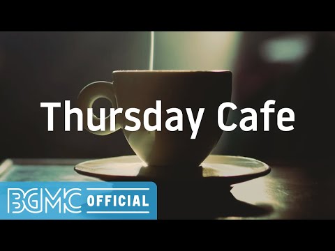 Thursday Cafe: Calming Morning of Soothing Jazz Music