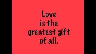 Video thumbnail of "Love is the Greatest Gift of All"