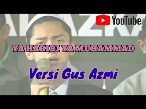 YA HABIBI YA MUHAMMAD || Versi GUS AZMI