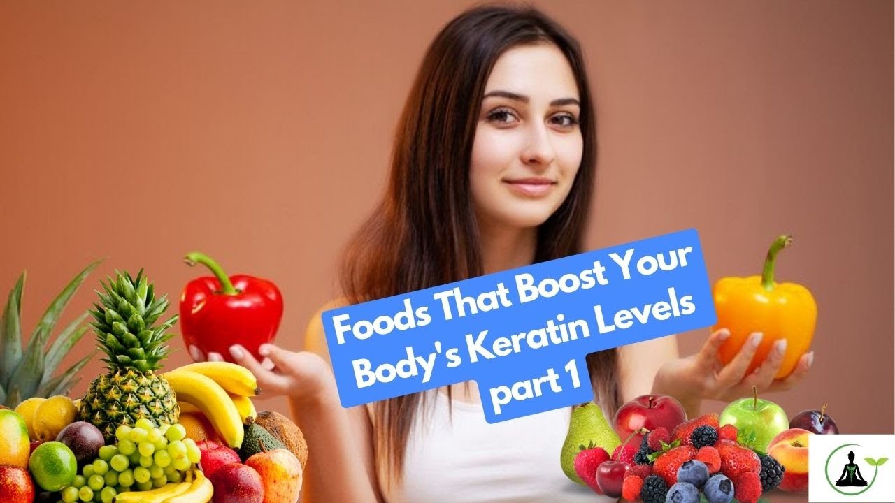 Foods That Boost Your Body's Keratin Levels part 1 