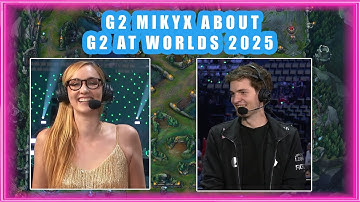 G2 Mikyx About G2 Performance at Worlds 2024 👀