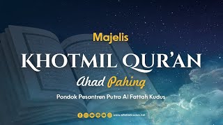 🔴[LIVE] Majelis Khotmil Qur'an Ahad Pahing | Pondok Pesantren Putra Al Fattah Kudus