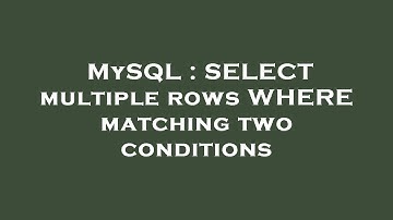MySQL : SELECT multiple rows WHERE matching two conditions
