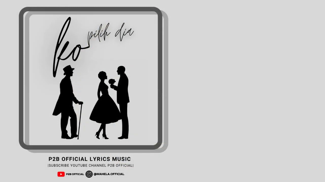 P2B - Ko Pilih Dia (OFFICIAL LYRICS VIDEO)