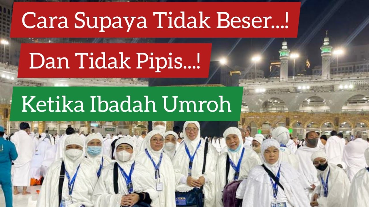 Tips Supaya Tidak Beser Ketika Umroh/Daftar Umroh WA 0812 99 86 102