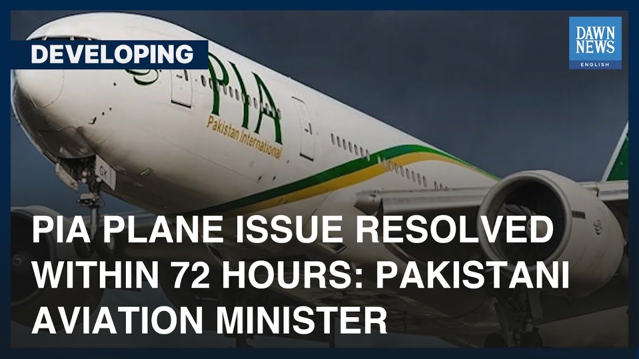 PIA Plane Issue Resolved Within 72 Hours: Aviation Ministry | Developing | Dawn News English