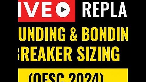 LIVE Replay: Grounding, Bonding & Breaker Sizing (OESC 2024)