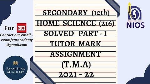 TUTOR MARK ASSIGNMENT | NIOS | SECONDARY | HOME SCIENCE (216) | T.M.A | 2021-22 | FULLY SOLVED |