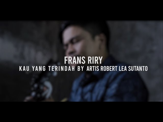 Kau Yang Terindah - Robert u0026 Lea Sutanto (Cover) By Frans Riry class=