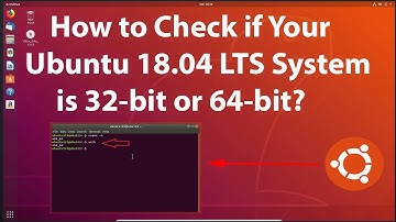 How to Check if Your Ubuntu 18.04 LTS System is 32-bit or 64-bit?