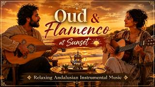 Oud & Flamenco at Sunset  | Relaxing Andalusian Instrumental Music