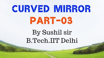 CURVED MIRROR -03 / PROBLEMS / MOTION OF OBJECT & IMAGE /  IIT PHYSICS / SUSHIL SIR / KOTA FACULTY