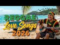 BEST REGGAE 2026 💕 Romantic Love Songs Mix | Island Vibes Nonstop Playlist
