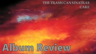 The Trash Can Sinatras Cake Album Review - YouTube