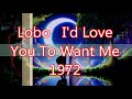 Lobo   I&#39;d Love You To Want Me 1972@MasterHits
