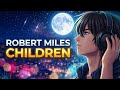 C H I L D R E N 🌙 [ Robert Miles — Dreamscape Version ]