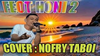 Lagu Lufut Terbaru 2023|| Feot Honi 2 || Ciptaan : Maxi Banusu || Cover Nofry Taboi.