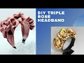 DIY Trending Triple Rose Headband