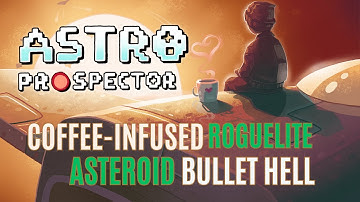 Astro Prospector | Coffee-infused Incremental Roguelite Asteroid Bullet Hell