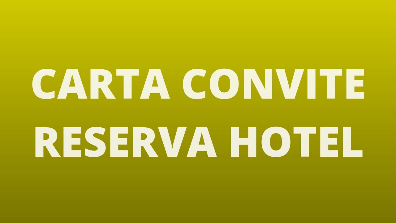 Carta de Convite e Reserva Hotel - YouTube