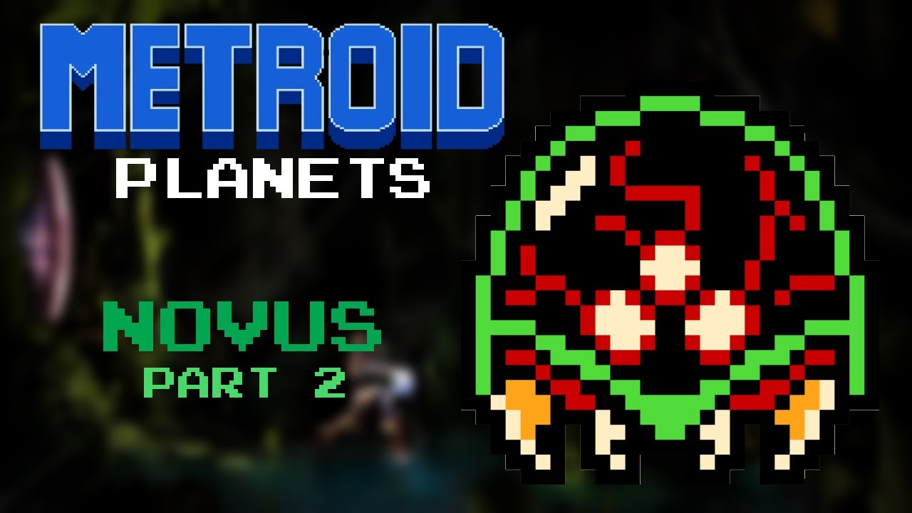Metroid Planets: Novus Part 2