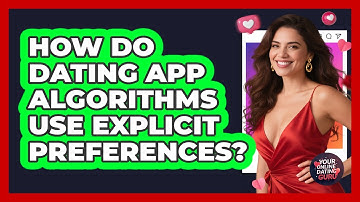 How Do Dating App Algorithms Use Explicit Preferences? - Your Online Dating Guru