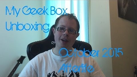 Geek Box Unboxing - Afterlife - October 2015