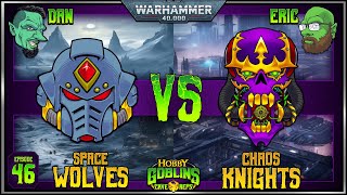 Space Wolves vs Chaos Knights: A Warhammer 40k Battle Report | 10th Edition 2000pts