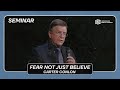 Fear Not Just Believe Seminar with Carter Conlon