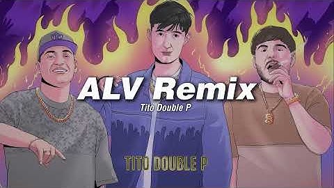 Thumbnail of ALV Remix - Tito Double P, Manuelvezz (LETRA/LYRICS)