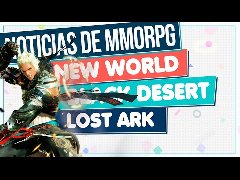 Noticias de MMORPG en 2022 💥 NEW WORLD ▶ LOST ARK ▶ BLACK DESERT